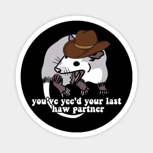 Cowboy Possum Shirt Sticker | You've yee'd your last haw | Possum Sticker | Sticker for Laptop | Funny Sticker Magnet